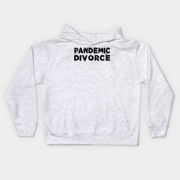 Pandemic Divorce Kids Hoodie by TheWanderingFools